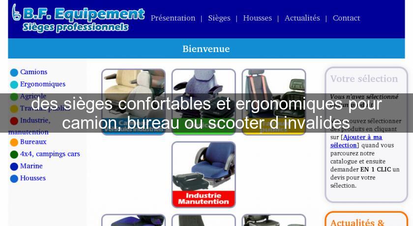 des sièges confortables et ergonomiques pour camion, bureau ou scooter d'invalides