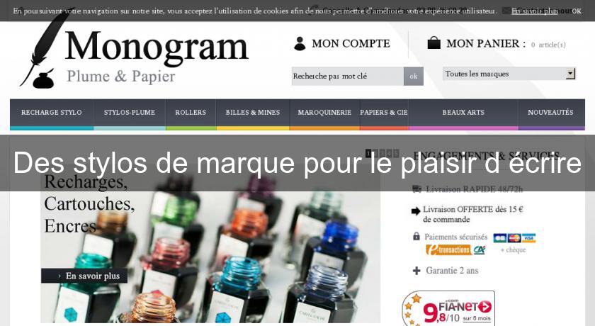 Des stylos de marque pour le plaisir d'écrire Des stylos de marque pour le plaisir d'écrire