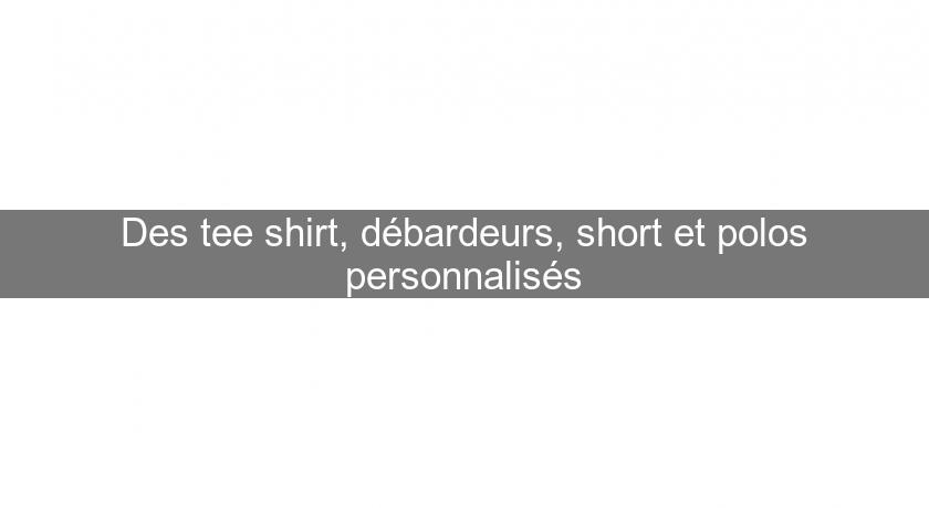 Des tee shirt, débardeurs, short et polos personnalisés