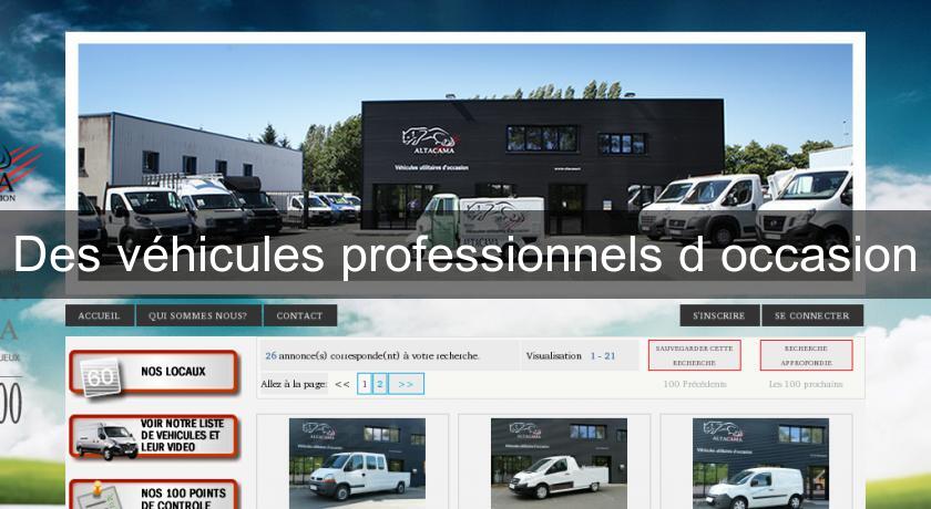Des véhicules professionnels d'occasion Des véhicules professionnels d'occasion