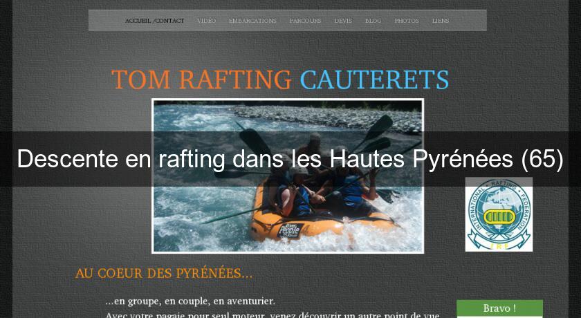 Descente en rafting dans les Hautes Pyrénées (65) Descente en rafting dans les Hautes Pyrénées (65)
