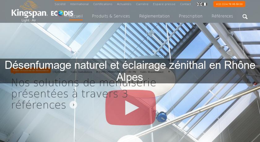 Désenfumage naturel et éclairage zénithal en Rhône Alpes