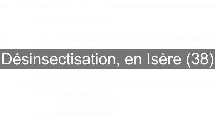 Désinsectisation, en Isère (38) Désinsectisation, en Isère (38)