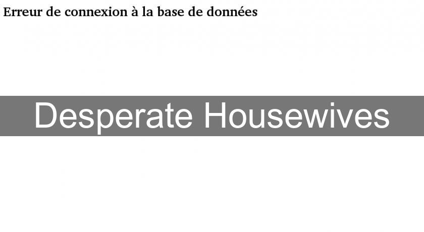 Desperate Housewives Desperate Housewives