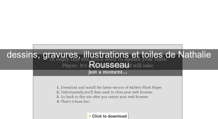 dessins, gravures, illustrations et toiles de Nathalie Rousseau dessins, gravures, illustrations et toiles de Nathalie Rousseau