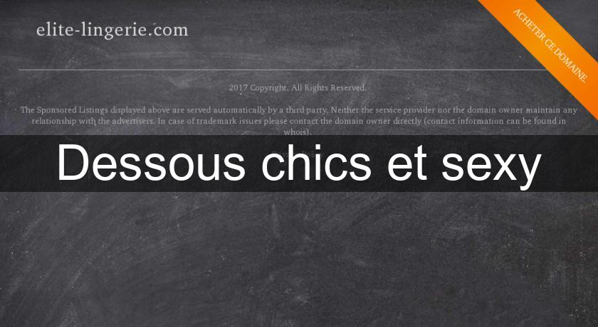 Dessous chics et sexy Dessous chics et sexy