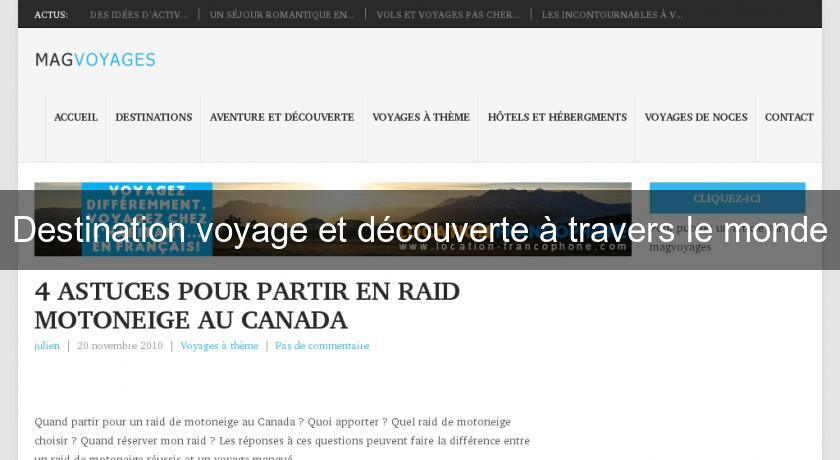 Destination voyage et découverte à travers le monde Destination voyage et découverte à travers le monde