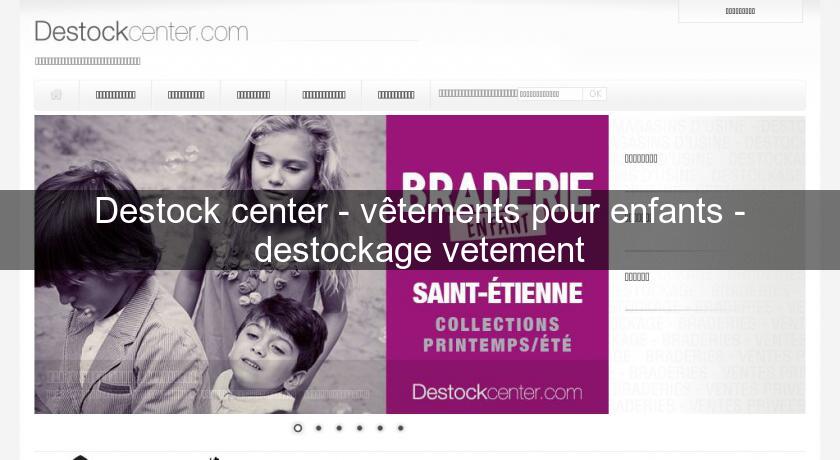 Destock center - vêtements pour enfants - destockage vetement Destock center - vêtements pour enfants - destockage vetement
