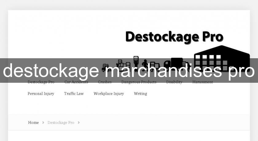 destockage marchandises pro destockage marchandises pro