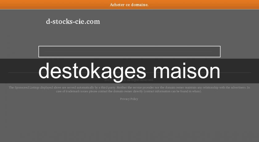 destokages maison destokages maison