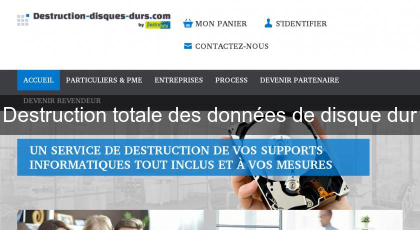Destruction totale des données de disque dur Destruction totale des données de disque dur