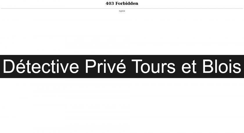 Détective Privé Tours et Blois