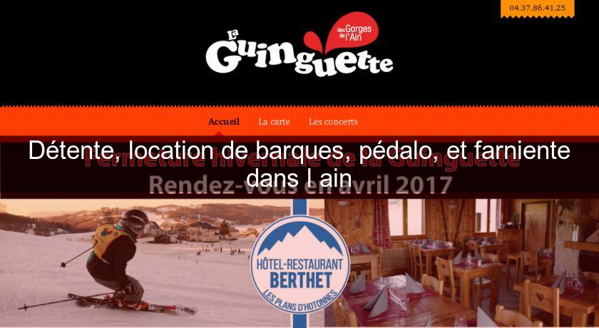 Détente, location de barques, pédalo, et farniente dans l'ain Détente, location de barques, pédalo, et farniente dans l'ain