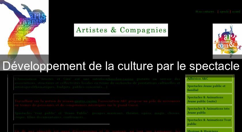 Développement de la culture par le spectacle Développement de la culture par le spectacle