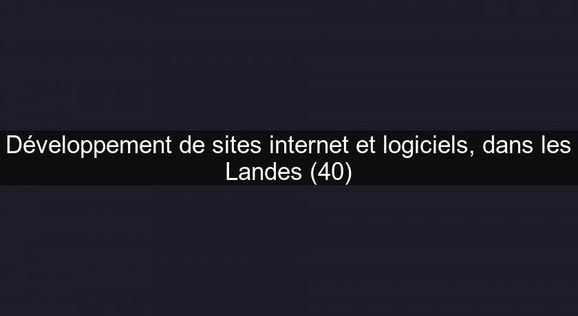 Développement de sites internet et logiciels, dans les Landes (40) Développement de sites internet et logiciels, dans les Landes (40)