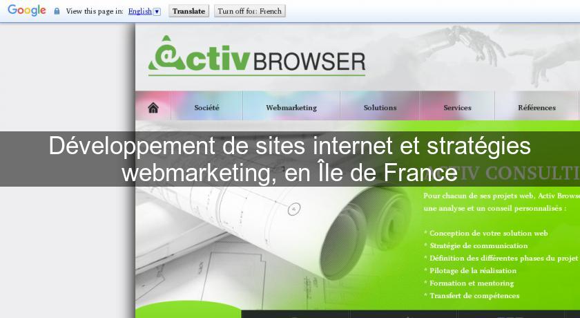 Développement de sites internet et stratégies webmarketing, en Île de France Développement de sites internet et stratégies webmarketing, en Île de France