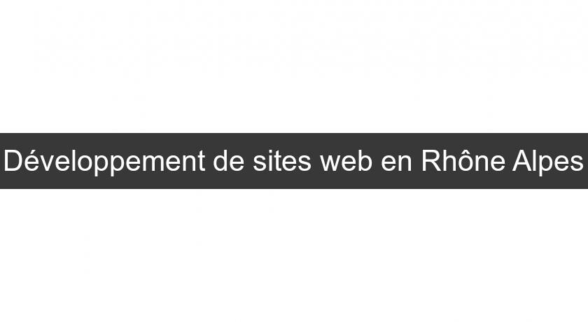 Développement de sites web en Rhône Alpes Développement de sites web en Rhône Alpes