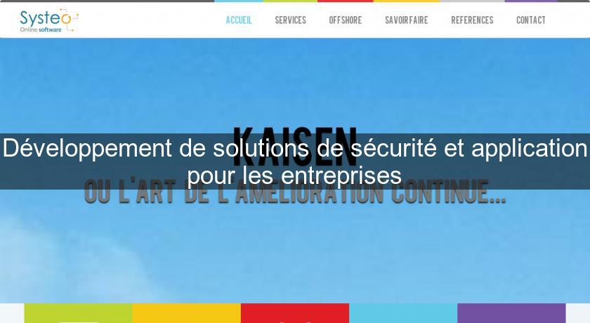 Développement de solutions de sécurité et application pour les entreprises Développement de solutions de sécurité et application pour les entreprises