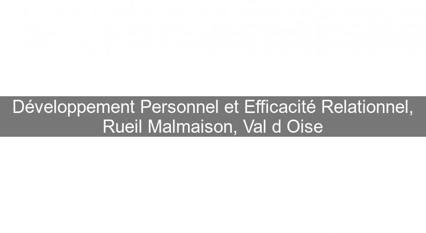 Développement Personnel et Efficacité Relationnel, Rueil Malmaison, Val d'Oise