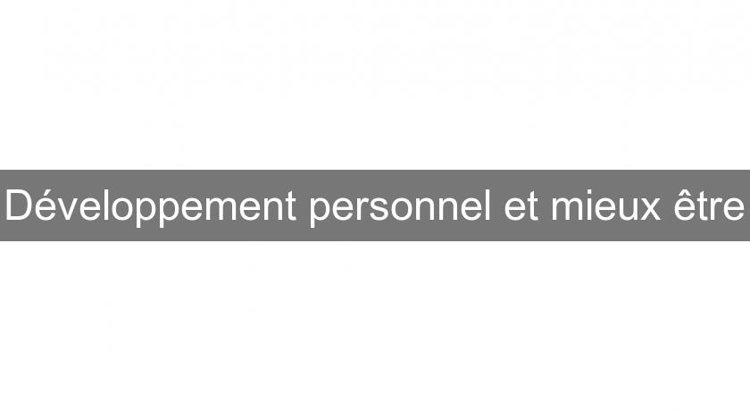 Développement personnel et mieux être Développement personnel et mieux être