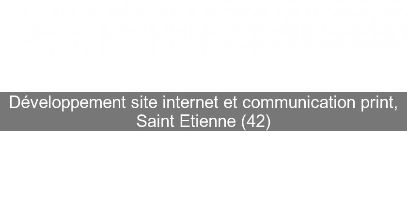 Développement site internet et communication print, Saint Etienne (42)