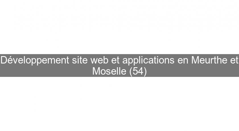 Développement site web et applications en Meurthe et Moselle (54)