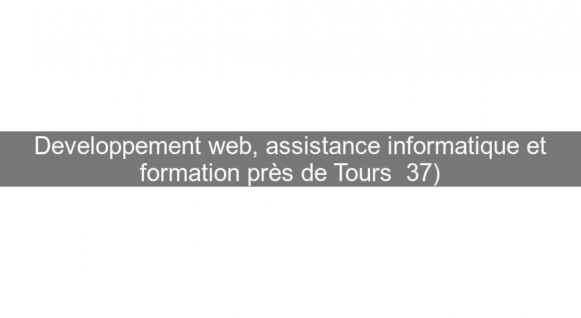 Developpement web, assistance informatique et formation près de Tours '37)