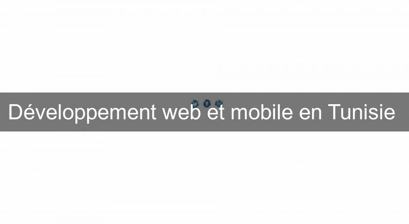 Développement web et mobile en Tunisie Développement web et mobile en Tunisie