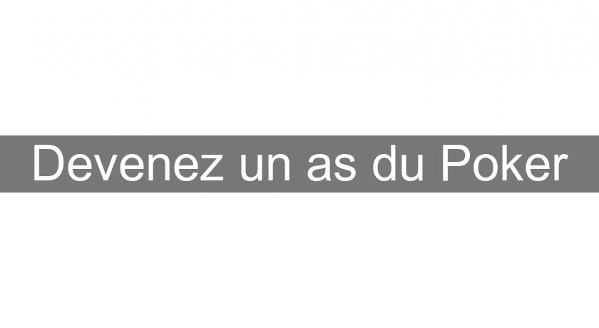 Devenez un as du Poker Devenez un as du Poker