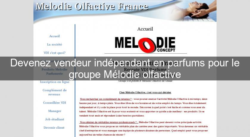 Devenez vendeur indépendant en parfums pour le groupe Mélodie olfactive Devenez vendeur indépendant en parfums pour le groupe Mélodie olfactive