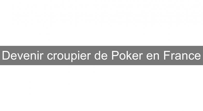 Devenir croupier de Poker en France