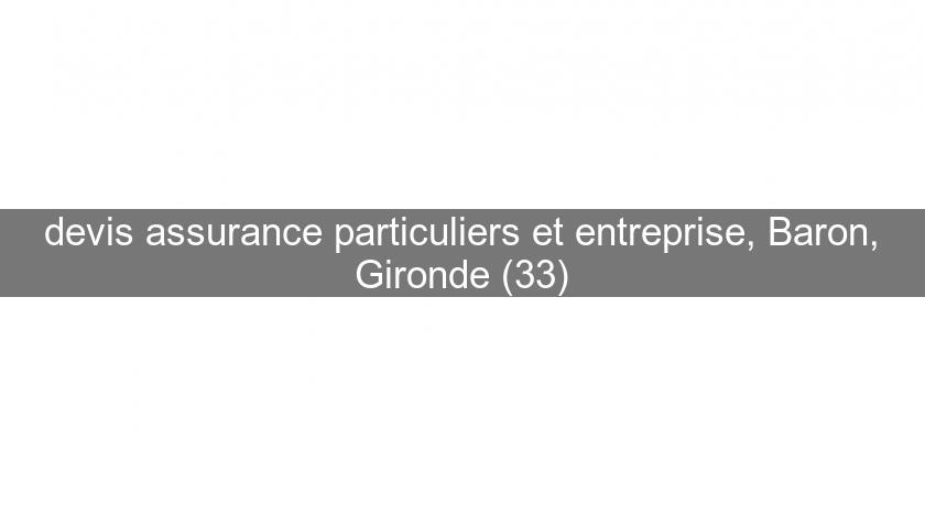 devis assurance particuliers et entreprise, Baron, Gironde (33)