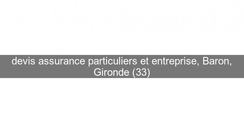 devis assurance particuliers et entreprise, Baron, Gironde (33) devis assurance particuliers et entreprise, Baron, Gironde (33)