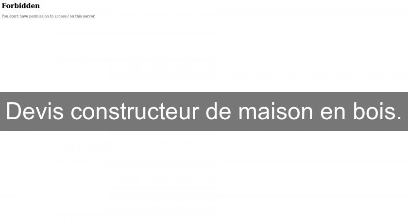 Devis constructeur de maison en bois.