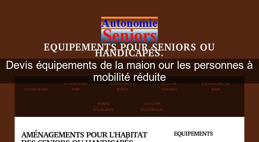 Devis équipements de la maion our les personnes à mobilité réduite Devis équipements de la maion our les personnes à mobilité réduite