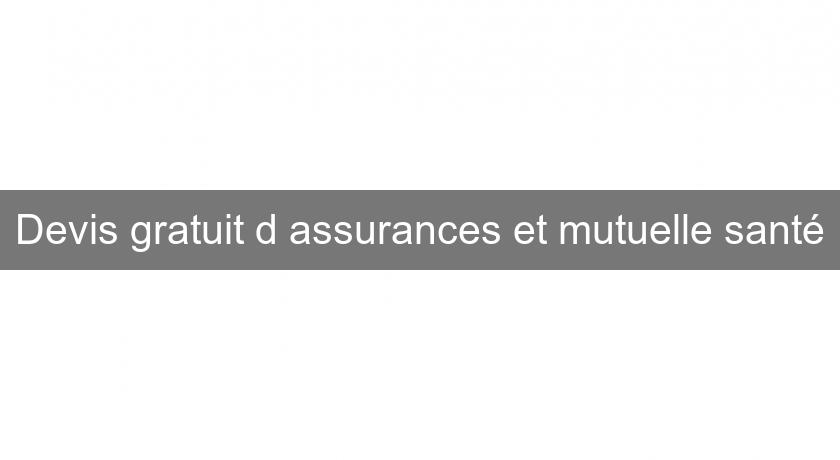 Devis gratuit d'assurances et mutuelle santé Devis gratuit d'assurances et mutuelle santé