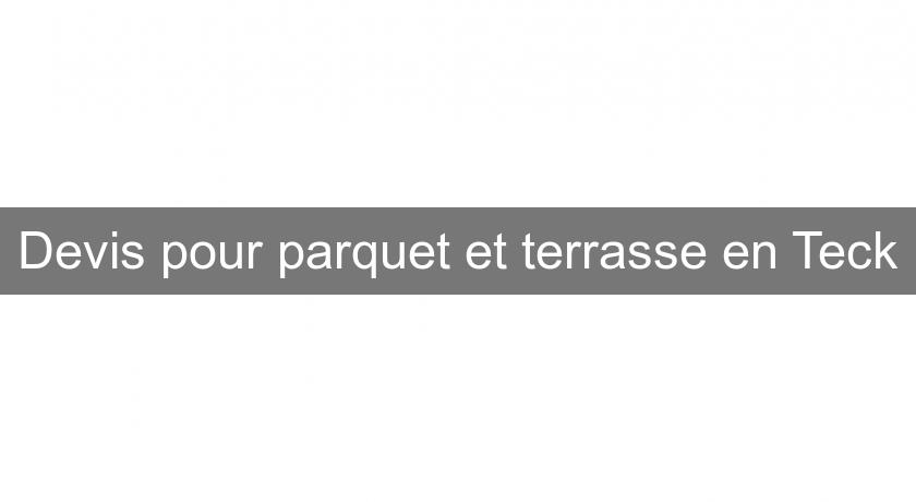 Devis pour parquet et terrasse en Teck Devis pour parquet et terrasse en Teck
