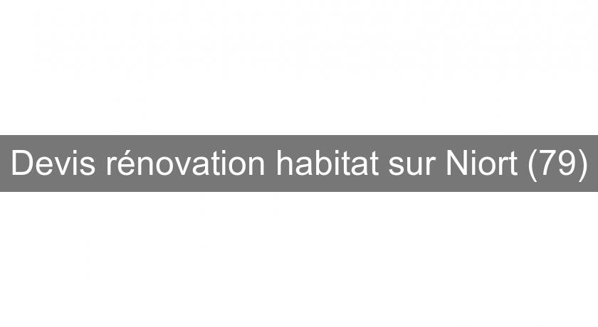 Devis rénovation habitat sur Niort (79) Devis rénovation habitat sur Niort (79)