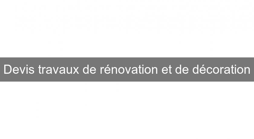 Devis travaux de rénovation et de décoration Devis travaux de rénovation et de décoration