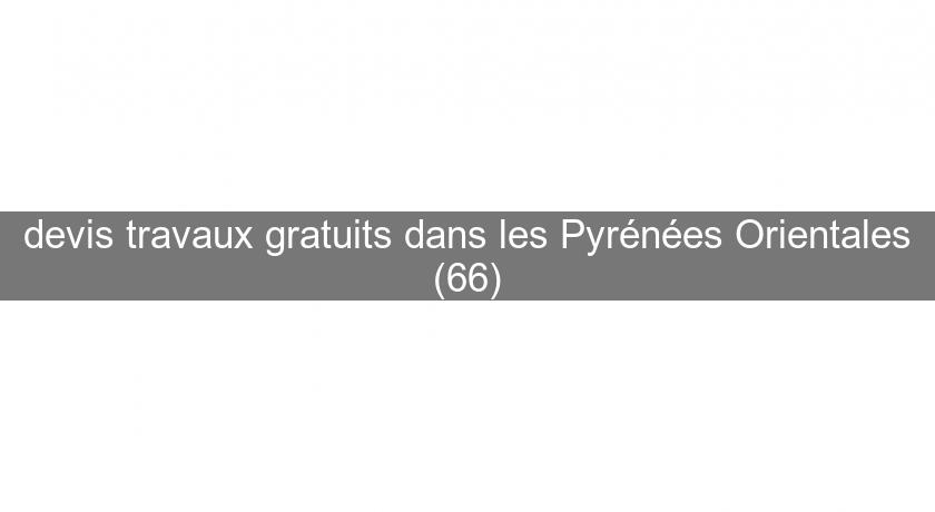 devis travaux gratuits dans les Pyrénées Orientales (66)