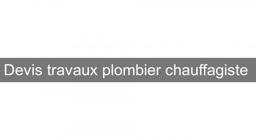 Devis travaux plombier chauffagiste 