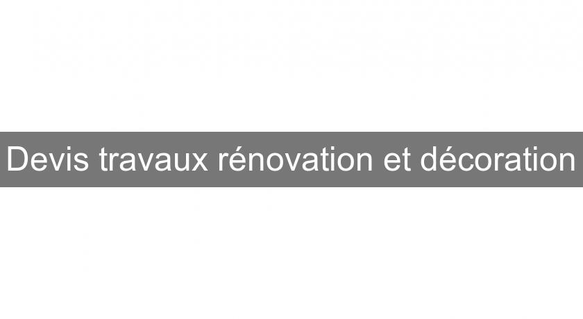 Devis travaux rénovation et décoration