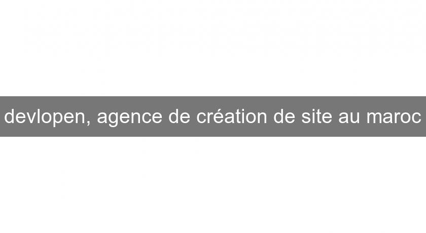 devlopen, agence de création de site au maroc