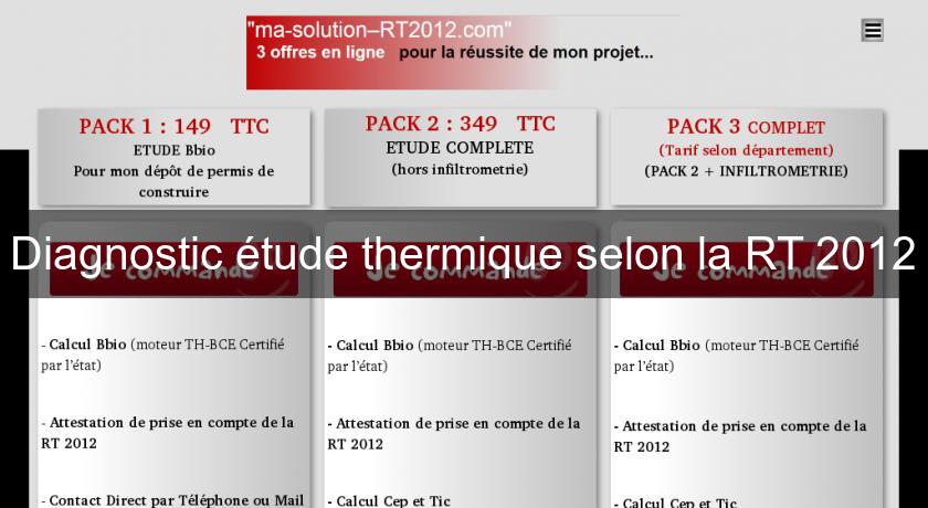 Diagnostic étude thermique selon la RT 2012 Diagnostic étude thermique selon la RT 2012