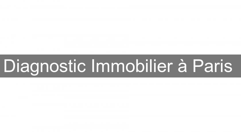 Diagnostic Immobilier à Paris Diagnostic Immobilier à Paris
