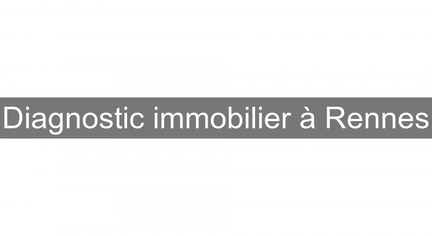 Diagnostic immobilier à Rennes