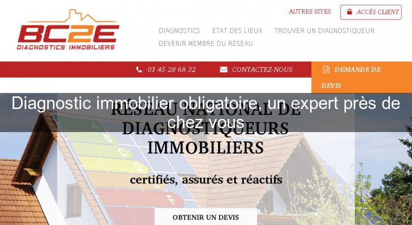 Diagnostic immobilier obligatoire, un expert près de chez vous Diagnostic immobilier obligatoire, un expert près de chez vous