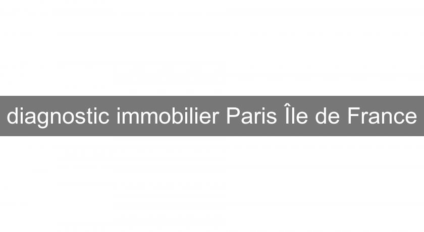 diagnostic immobilier Paris Île de France diagnostic immobilier Paris Île de France
