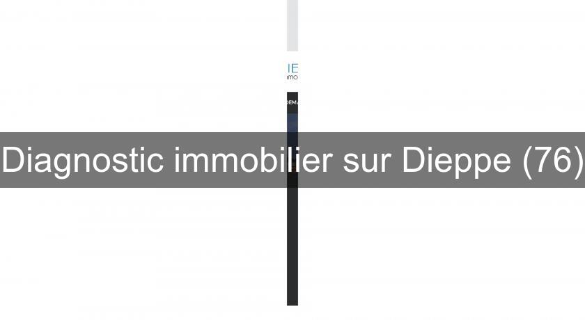 Diagnostic immobilier sur Dieppe (76)