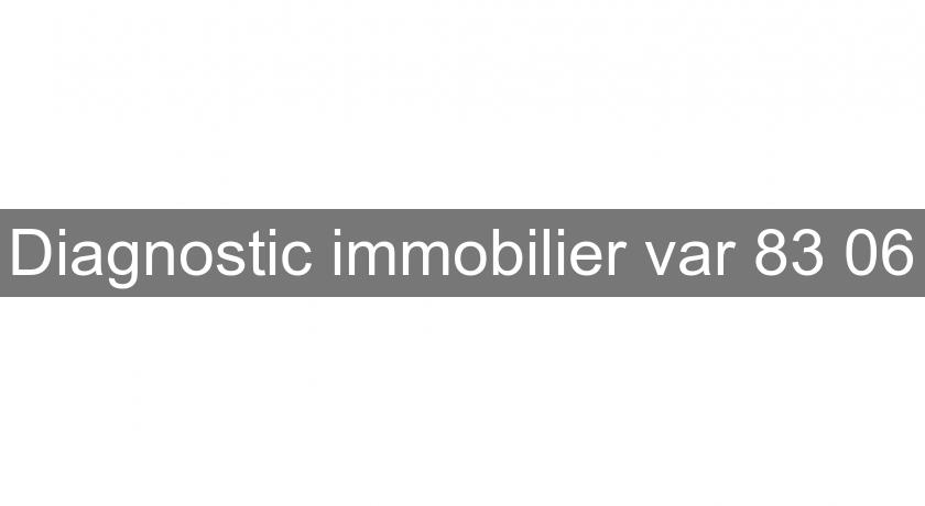 Diagnostic immobilier var 83 06